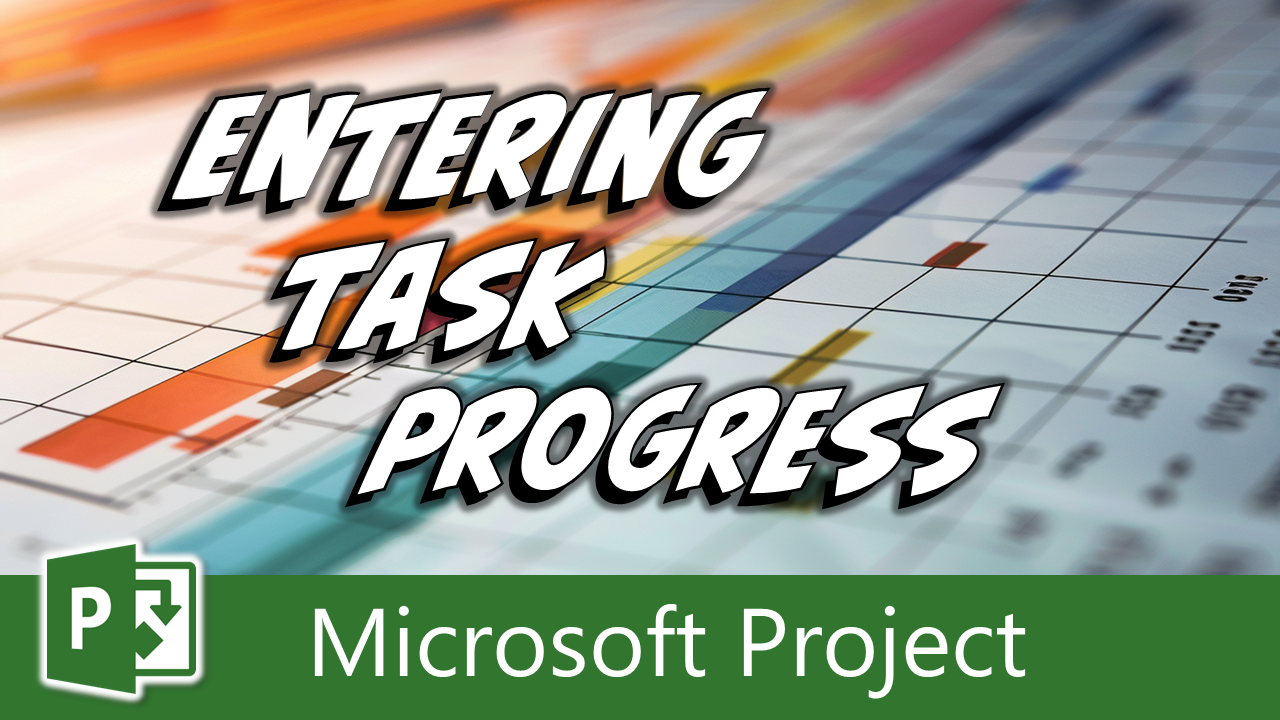 Manually Enter Task Progress in Microsoft Project – A Step by Step Guide